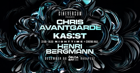 CHRIS AVANTGARDE x KAS:ST x HENRI BERGMANN x Cineversum x Óbuda Bay & Cinema Hall