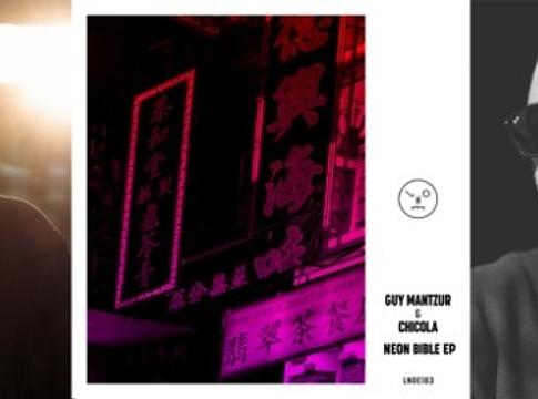 Guy Mantzur & Chicola – ‘Neon Bible’ EP a Last Night on Earth-nél