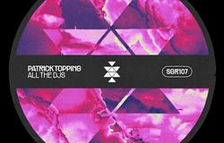 Patrick Topping a Solid Grooves kiadónál debütál új csúcsidős trackjével, az ‘All The DJs’-zel