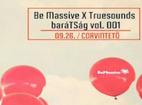 Be Massive X Truesounds : baráTSág vol. 001. @ Corvintető, 2015.09.25.