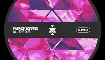 Patrick Topping a Solid Grooves kiadónál debütál új csúcsidős trackjével, az ‘All The DJs’-zel