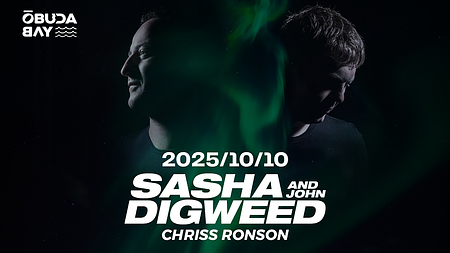 Sasha & John Digweed x OCT. 10 x Óbuda Bay - Grand Opening 2