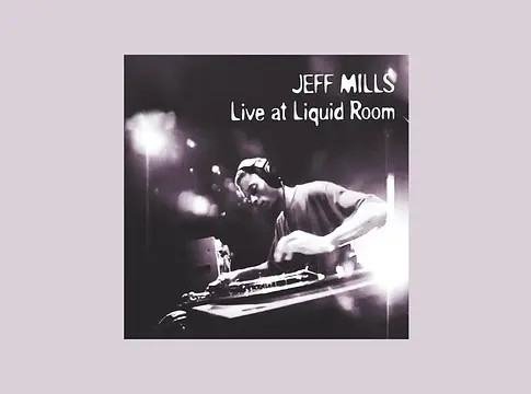 Jeff Mills Live At Liquid Room, Tokyo: a felvétel, ami új irányt szabott az underground technónak