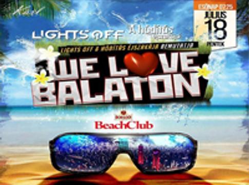 Lights OFF & Hódítás Éjszakája pres. We Love Balaton @ Borsodi Beach Club, 2014.07.18.