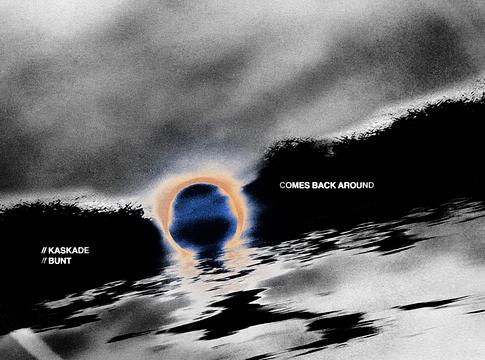 Kaskade és BUNT. új közöse: Comes Back Around
