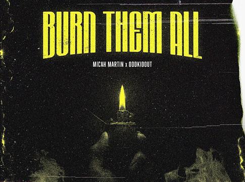 Micah Martin és OddKidOut berobbantotta a Burn Them Allt